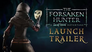 The Forsaken Hunter: A Sea of Thieves Adventure | Launch Trailer