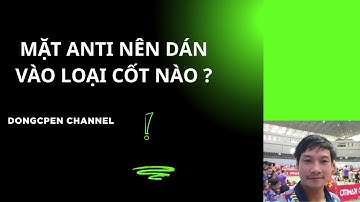 MẶT ANTI PHẢN XOÁY NÊN DÁN VÀO LOẠI CỐT NÀO ???