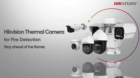 Hikvision Thermal Camera for Fire Detection