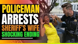 Policeman Arrests Black Woman Who Is Married to The Sheriff. Shocking Ending.