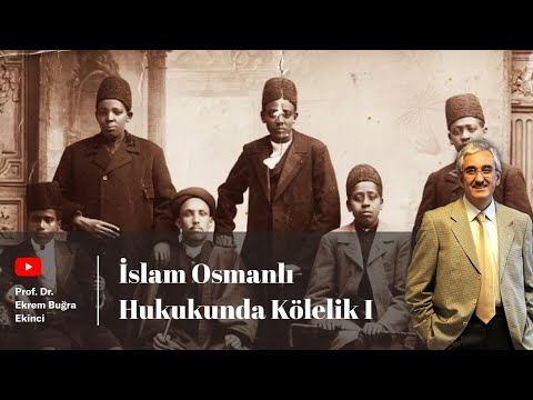 İslâm-Osmanlı Hukukunda Kölelik I