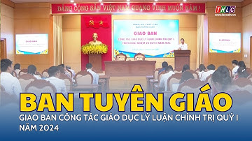 Giao ban công tác giáo dục lý luận chính trị quý I năm 2024 | THLC