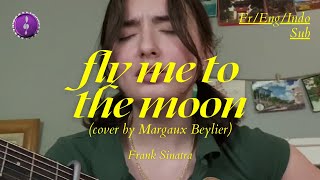 Frank Sinatra - fly me to the moon Cover by Margaux Beylier + Terjemahan Indo