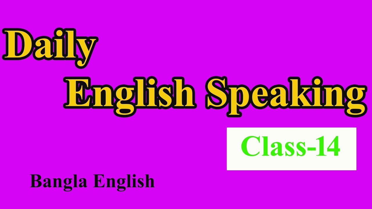 Daily English speaking!! class 14 - YouTube