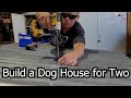 Build a Dog House for Two