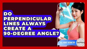 Do Perpendicular Lines Always Create A 90-degree Angle? - All About Geometry