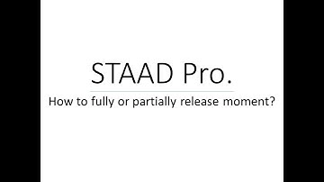 How to fully release and partial moment release in beams in STAAD Pro?