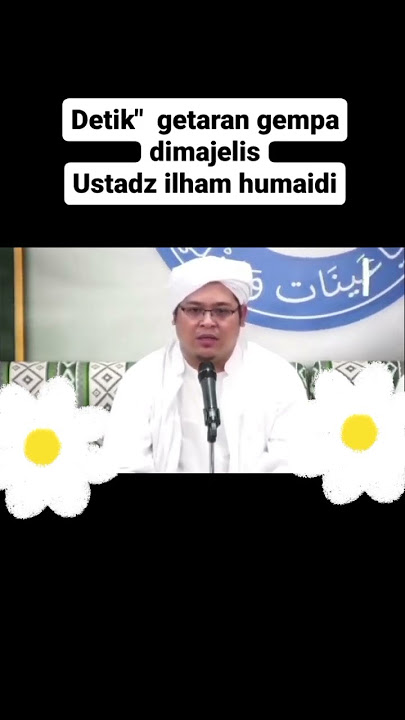 Detik-detik getaran gempa di Majelis Ustadz Ilham Humaidi