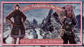 FFXIV | MSQ | A Realm Reborn Lv.44 - Footprints in the Snow