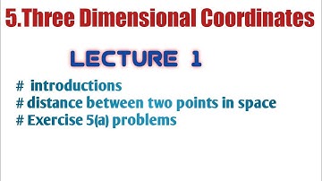 5. Three Dimensional Coordinates Introductions, Exercise 5(a) problems