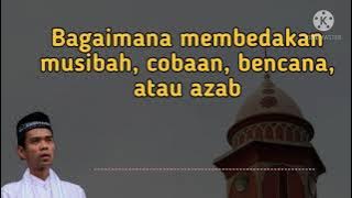 Bagaimana Membedakan Musibah, Cobaan, Bencana, atau Azab - Ustadz Abdul Somad