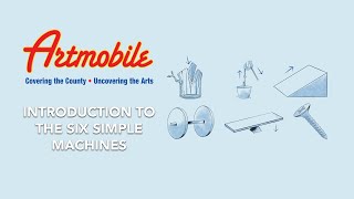 Artmobile - Introduction to the Six Simple Machines