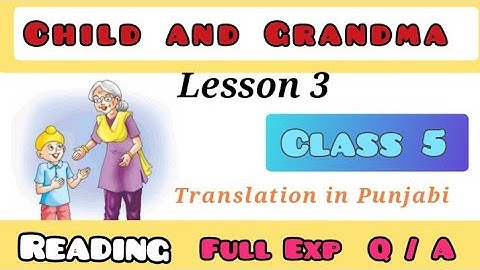 class 5 English lesson 3 Child and Grandma reading question answer solution exp in Punjabi chapter 3