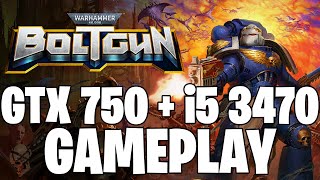 Warhammer 40,000: Boltgun | GTX 750 1GB + i5 3470 |