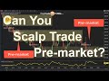 Can You Scalp Trade Pre-market?  24-Hour Scalp Trading Signals ✅