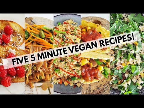 LAZY VEGAN RECIPES (FIVE 5 MINUTE VEGAN RECIPES)