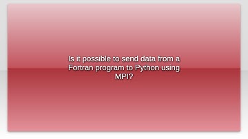 Is it possible to send data from a Fortran program to Python using MPI?