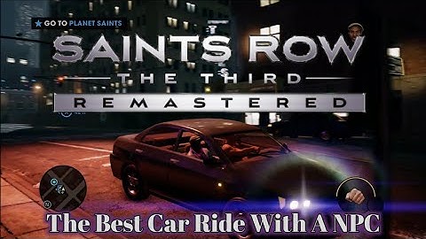 Saints Row: The Third Remastered - The Best Car Ride With A NPC