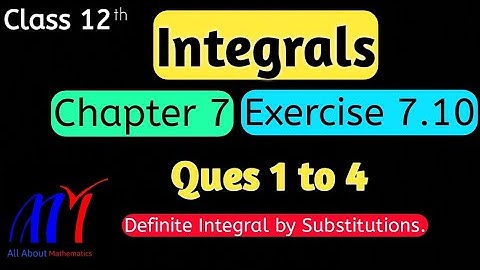 Chapter 7 Integrals Exercise 7.10 ( Q1 to Q4 ) Class 12th Maths || NCERT Solution