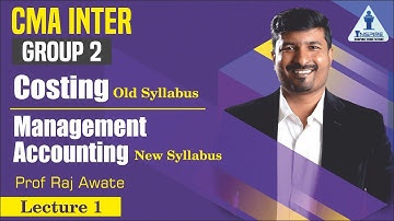 Lec 1 - Management Accounting | CMA Inter Group 2 - New Syllabus | Prof. Raj Awate #cmainter