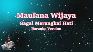 MAULANA WIJAYA - GAGAL MERANGKAI HATI (Karaoke Version)