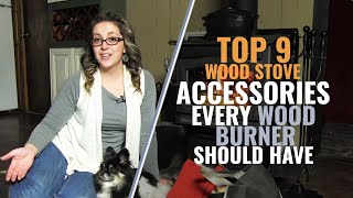 Top 9 Wood Stove Accessories Every Wood Burner Should Have