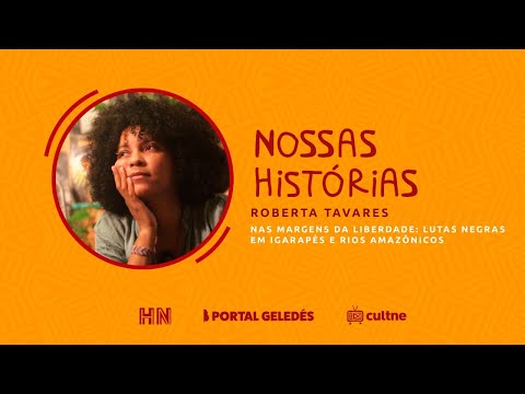 Nossas Histórias - Historiadora Roberta Tavares