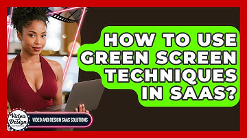 How To Use Green Screen Techniques In SaaS? - Video And Design Saas Solutions