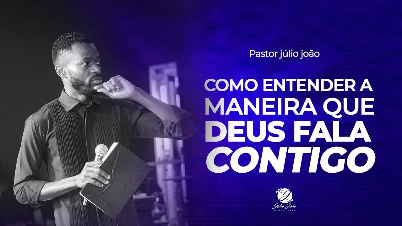 COMO ENTENDER A MANEIRA QUE DEUS FALA CONTIGO / PASTOR JULIO JOÃO