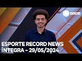 Esporte Record News - 29/05/2024