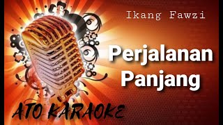 IKANG FAWZI - Perjalanan panjang ( karaoke )