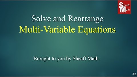 Solve and Rearrange Multi-Variable Equations - Sheaff Math