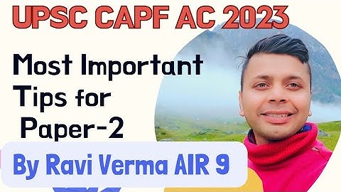 Most useful tips for capf ac paper 2 2024 by Ravi Verma AIR 9 #uniformforces