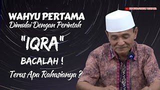 Mengapa Wahyu Pertama Dimulai dengan Perintah: Iqra’ (Bacalah!)? Buya Syakur