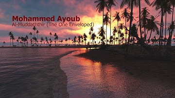 Mohammed Ayoub   Surah Al Muddaththir The One Envelopedمحمد ايوب   سورة  المدثر