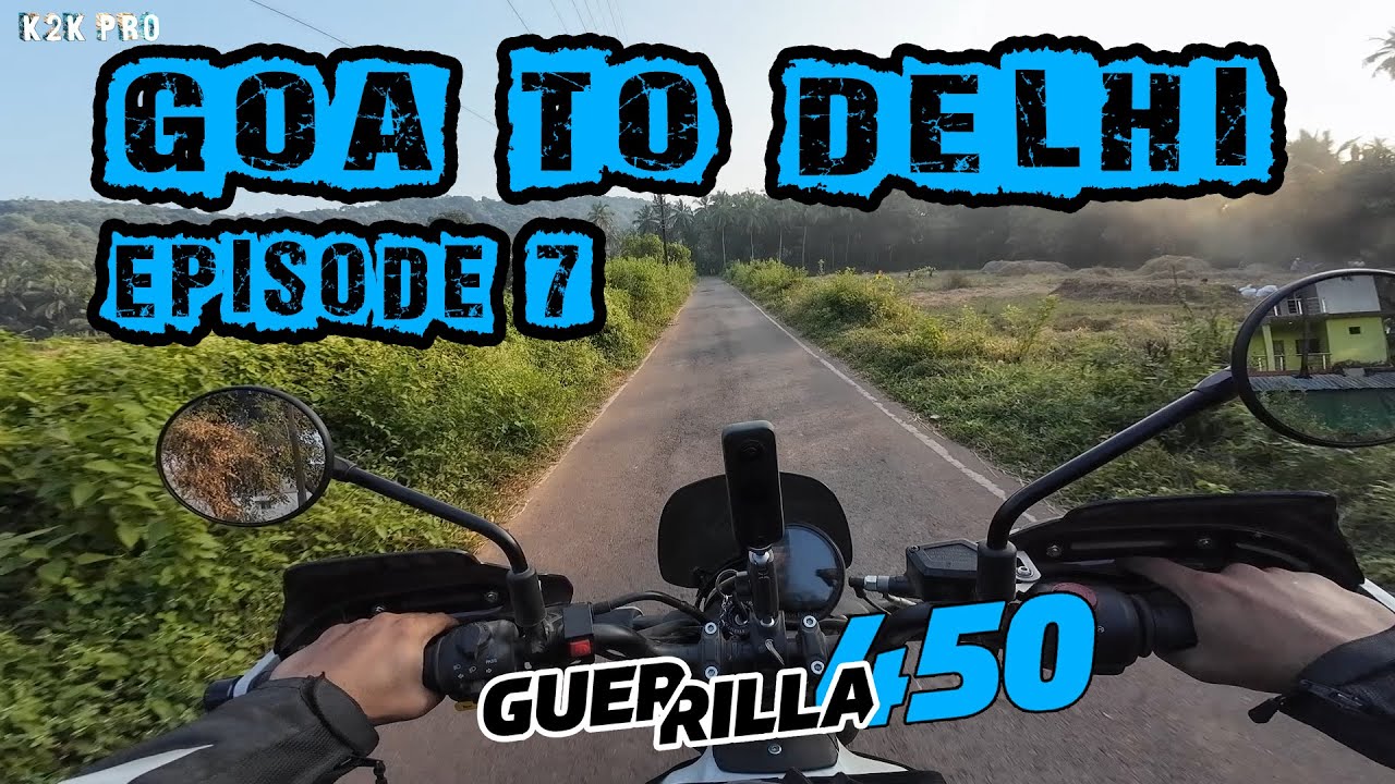 Goa to Delhi Ride -  Episode 7 || Guerrilla 450 || K2K Pro