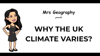 Why the UK climate varies?