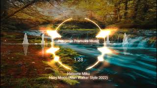 Hatsune Miku - Hazy Moon (Alan Walker Style 2022)