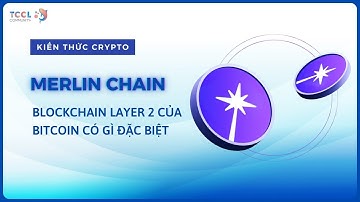 Merlin Chain - Blockchain Layer 2 của Bitcoin có gì đặc biệt | Trade Coin Chiến Lược