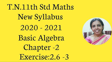 T.N.Class 11 maths | Exercise:2.6  Sum - 3 | Basic Algebra | Chapter -2.