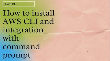 Install AWS CLI and integration with command prompt