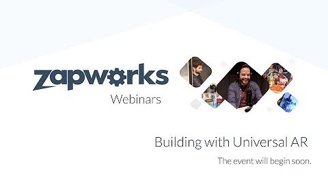 ZapWorks Webinars | Building with Universal AR