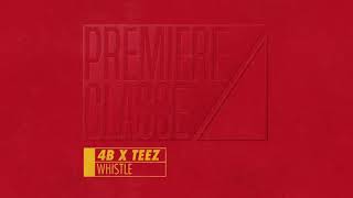 4B X Teez - Whistle [Premiere Classe 001]