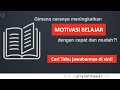 Cara Menumbuhkan Motivasi Belajar dengan Cepat dan Mudah, Emang bisa ya?!