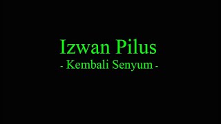 Izwan Pilus - Kembali Senyum