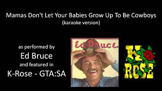 Video thumbnail of "[karaoke] Ed Bruce - Mamas Don't Let Your Babies Grow Up To Be Cowboys [K-Rose - GTA:SA]"