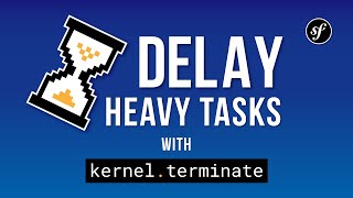 Delay heavy tasks in Symfony with kernel.terminate event to decrease response time