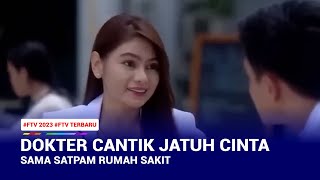 FTV TERBARU 2023  - DOKTER CANTIK JATUH CINTA SAMA SATPAM -  #ftv #ftvterbaru #ftv2023