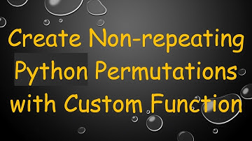 Create Non-repeating Python Permutations with Custom Function