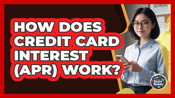 How Does Credit Card Interest (APR) Work?
